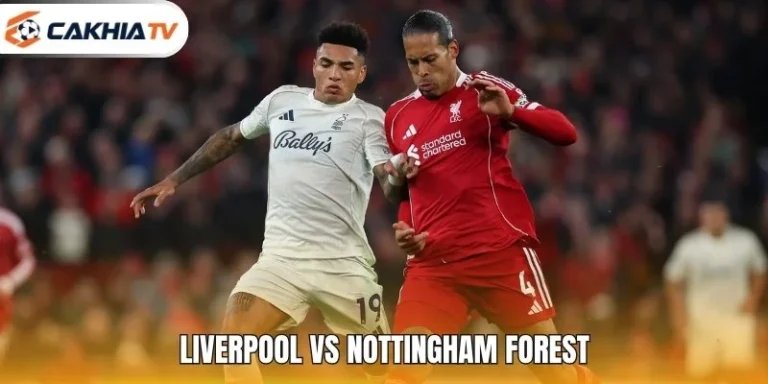 Liverpool Vs Nottingham Forest: Nhận Định Trước Giờ Bóng Lăn